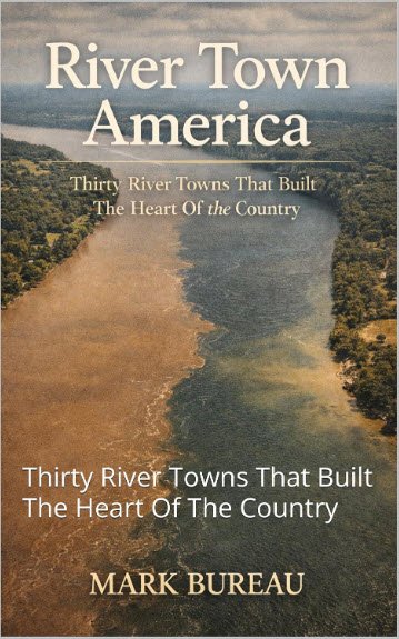 River Town America: Thirty River Towns That Built The Heart Of The Country | USAvora